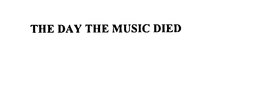 THE DAY THE MUSIC DIED trademark