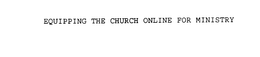 EQUIPPING THE CHURCH ONLINE FOR MINISTRY trademark