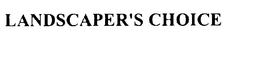 LANDSCAPER'S CHOICE trademark