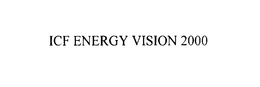 ICF ENERGY VISION 2000 trademark