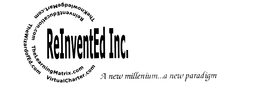 REINENTED INC. REINVENTEDUCATION.COM THE LEARNING MATRIX. COM THE KNOWLEDGEMART.COM THE WIZARDOFED.COM A NEW MILLENIUM...A NEW PARADIGM trademark