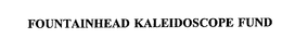FOUNTAINHEAD KALEIDOSCOPE FUND trademark