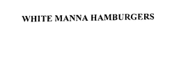 WHITE MANNA HAMBURGERS trademark