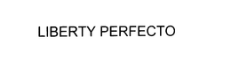 LIBERTY PERFECTO trademark