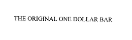 THE ORIGINAL ONE DOLLAR BAR trademark