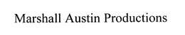MARSHALL AUSTIN PRODUCTIONS trademark