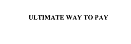 THE ULTIMATE WAY TO PAY trademark