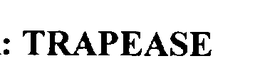 TRAPEASE trademark
