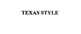 TEXAS STYLE trademark