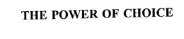 THE POWER OF CHOICE trademark
