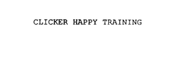 CLICKER HAPPY TRAINING trademark
