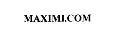 MAXIMI.COM trademark