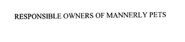RESPONSIBLE OWNERS OF MANNERLY PETS trademark