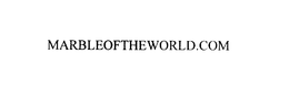MARBLE OF THE WORLD trademark