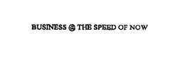 BUSINESS @ THE SPEED OF NOW trademark