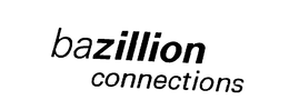 BAZILLION CONNECTIONS trademark