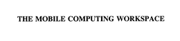 THE MOBILE COMPUTING WORKSPACE trademark