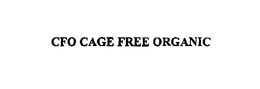 CFO CAGE FREE ORGANIC trademark