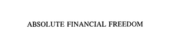 ABSOLUTE FINANCIAL FREEDOM trademark