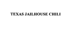 TEXAS JAILHOUSE CHILI trademark