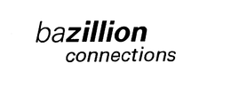 BAZILLION CONNECTIONS trademark