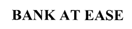 BANK AT EASE trademark