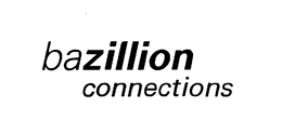 BAZILLION CONNECTIONS trademark