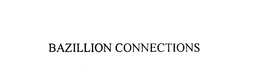 BAZILLION CONNECTIONS trademark