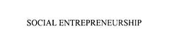 SOCIAL ENTREPRENEURSHIP trademark