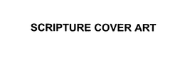 SCRIPTURE COVER ART trademark