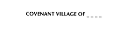 COVENANT VILLAGE OF_ _ _ _ trademark