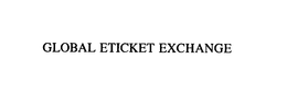GLOBAL ETICKET EXCHANGE trademark