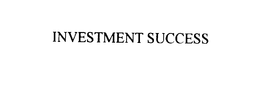 INVESTMENT SUCCESS trademark
