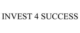 INVEST 4 SUCCESS trademark