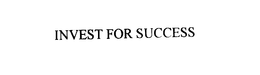 INVEST FOR SUCCESS trademark