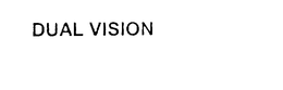 DUAL VISION trademark
