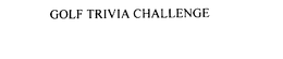 GOLF TRIVIA CHALLENGE trademark