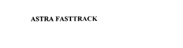 ASTRA FASTTRACK trademark