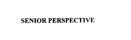 SENIOR PERSPECTIVE trademark