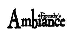 FIREADY'S AMBIANCE trademark