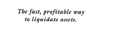 THE FAST, PROFITABLE WAY TO LIQUIDATE ASSETS. trademark