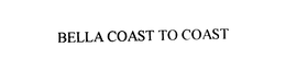 BELLA COAST TO COAST trademark