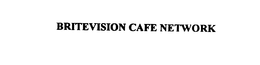 BRITEVISION CAFE NETWORK trademark