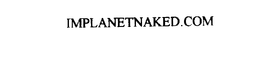 IMPLANETNAKED.COM trademark