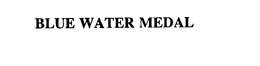 BLUE WATER MEDAL trademark
