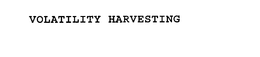 VOLATILITY HARVESTING trademark