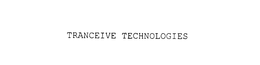TRANCEIVE TECHNOLOGIES trademark