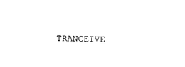 TRANCEIVE trademark