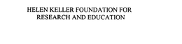 HELEN KELLER FOUNDATION FOR RESEARCH AND EDUCATION trademark