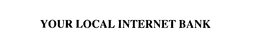 YOUR LOCAL INTERNET BANK trademark